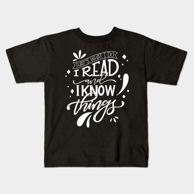 I Read and I Know Things Book Lover Kids T-Shirt by Thenerdlady